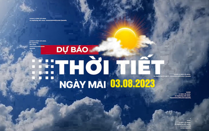Dự báo thời tiết ngày mai 3/8/2023, Thời tiết Hà Nội, Thời tiết TP.HCM ngày 3/8
